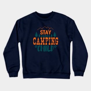 stay wild camping child Crewneck Sweatshirt